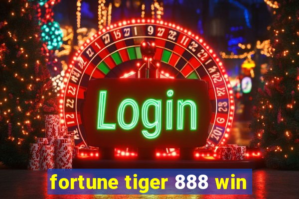 fortune tiger 888 win